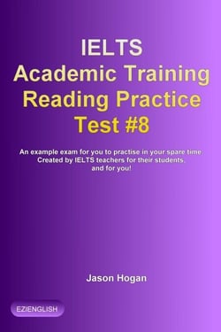 IELTS Academic Training Reading Practice Test #8. An Example Exam for You to Practise in Your Spare Time - IELTS Academic Training Reading Practice Tests, #8