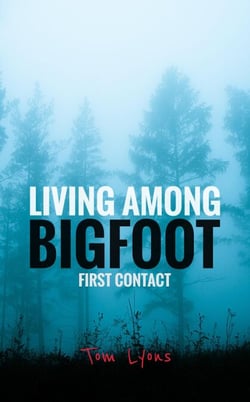 Living Among Bigfoot: First Contact - Living Among Bigfoot, #1