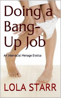 Doing A Bang-Up Job: An Interracial Menage Erotica
