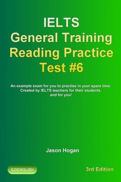 IELTS General Training Reading Practice Test #6. An Example Exam for You to Practise in Your Spare Time. Created by IELTS Teachers for their students, and for you! - IELTS General Training Reading Practice Tests, #6