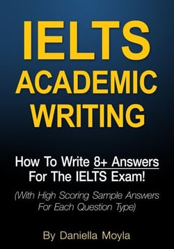 IELTS Academic Writing: How To Write 8+ Answers For The IELTS Exam!