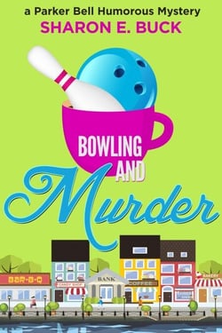 Bowling and Murder - Parker Bell Humorous Mystery, #9
