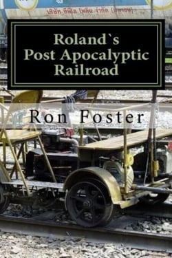 Roland`s Post Apocalyptic Railroad - Prepper Novelettes, #4