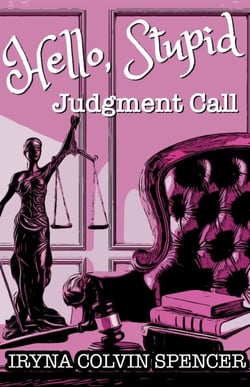 Hello Stupid: Judgment Call - Hello Stupid Cozy Mystery Series, #1