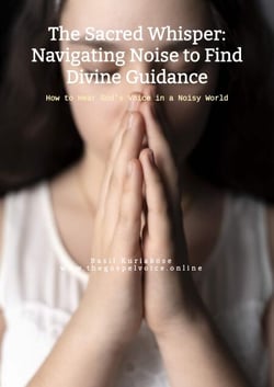 The Sacred Whisper: Navigating Noise to Find Divine Guidance