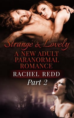 Strange and Lovely (Part 2) - Strange and Lovely: A New Adult Paranormal Romance, #2