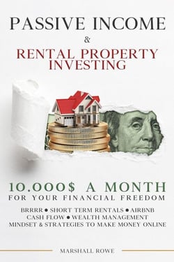 Passive Income &amp; Rental Property Investing - 10.000$ a Month For Your Financial Freedom. Short Term Rental, Airbnb, Cash Flow, Wealth Management. Success Mindset And Strategies To Make Money Online