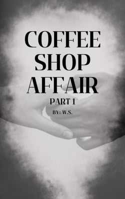 Coffee Shop Affair Part 1 - Coffee Shop Affair, #1