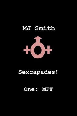Sexcapades! One: MFF - Sexcapades!, #1