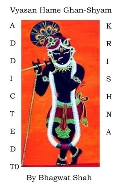 Addicted to  Krishna !! Vyasana Hamay Ghana-Shyama