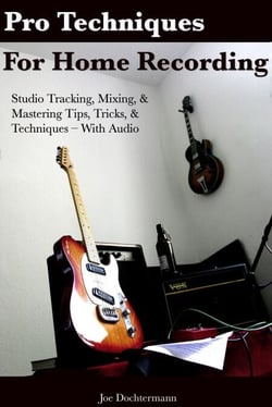 Pro Techniques For Home Recording: Studio Tracking, Mixing, &amp; Mastering Tips, Tricks, &amp; Techniques With Audio