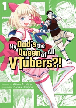 My Dad's the Queen of All VTubers?! 1 - My Dad's the Queen of All VTubers?!, #1