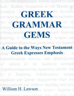 Greek Grammar Gems: A Guide to the Ways New Testament Greek Expresses Emphasis