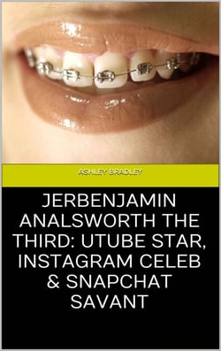 Jerbenjamin Analsworth the Third: Utube Star, Instagram Celeb &amp; Snapchat Savant