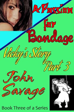 A Passion for Bondage: Vicky's Story, Part 3