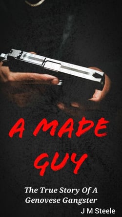 A Made Guy The True Story Of A Genovese Gangster