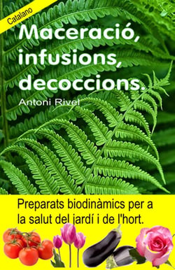 Maceració, infusions, decoccions. Preparats biodinàmics per a la salut del jardí i de l'hort.