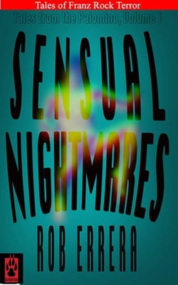 Sensual Nightmares: Tales From The Palomino, Vol. 1 - Franz Rock Terror