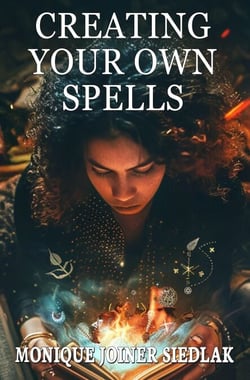 Creating Your Own Spells - Ancient Magick for Today's Witch, #8
