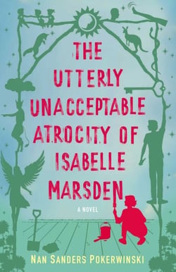 The Utterly Unacceptable Atrocity of Isabelle Marsden - A Novel