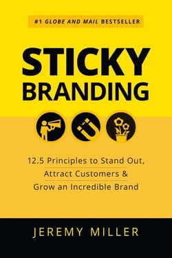 Sticky Branding: 12.5 Principles to Stand Out, Attract Customers &amp; Grow an Incredible Brand