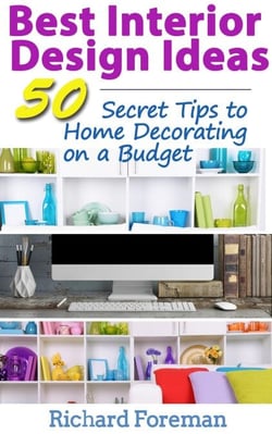 Best Interior Design Ideas :  50+ Secret Tips to Home Decorating on a Budget