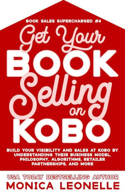 Get Your Book Selling on Kobo - Book Sales Supercharged, #4