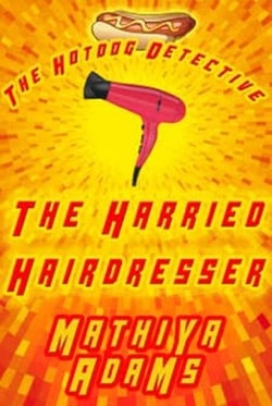 The Harried Hairdresser - The Hot Dog Detective - A Denver Detective Cozy Mystery, #8