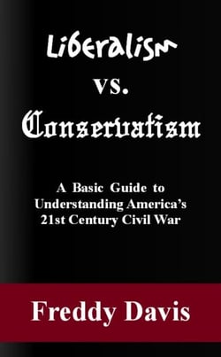Liberalism vs. Conservativism: A Basic Guide to Understanding America’s 21st Century Civil War