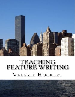 Teaching Feature Writing:   An Eight Week Lesson Plan
