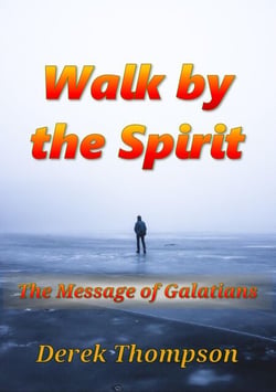 Walk by the Spirit: The Message of Galatians