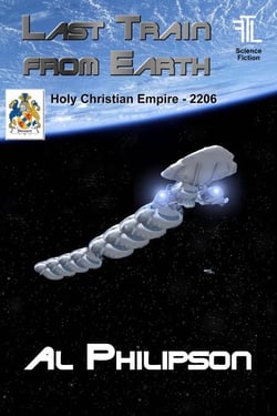 Last Train from Earth - Holy Christian Empire 2206 - Holy Christian Empire, #2206