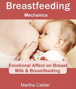 Breastfeeding Mechanics: Emotional Affect on Breast Milk &amp; Breastfeeding