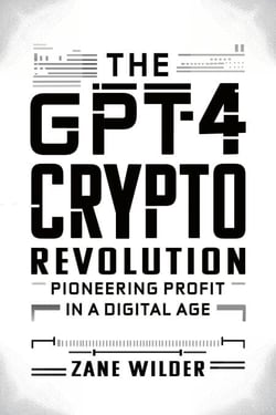 The GPT-4 Crypto Revolution: Pioneering Profit in a Digital Age