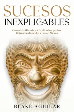 Sucesos Inexplicables: Casos de la Historia sin Explicación que han Dejado Confundidos a todo el Mundo