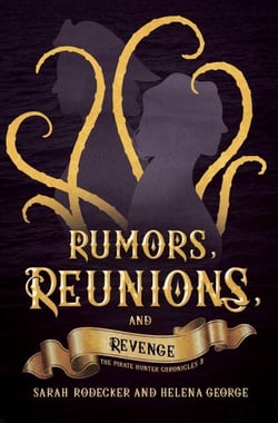 Rumors, Reunions, and Revenge - The Pirate Hunter Chronicles, #3