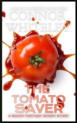 The Tomato Saver: A Wacky Fantasy Short Story - The Cato Dragon Rider Fantasy Series