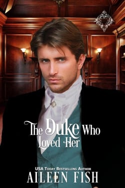 The Duke Who Loved Her - Once Upon a Duke, #1