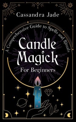 Candle Magick for Beginners: A Comprehensive Guide to Spells and Rituals