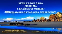 Neem Karoli Baba, Siddhi Ma &amp; Sayings Of Others - A Śrīmad Bhagavad Gita Perspective