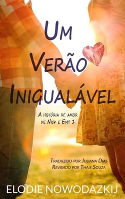 Um Verão Inigualável - A história de amor de Nick e Emy, #1