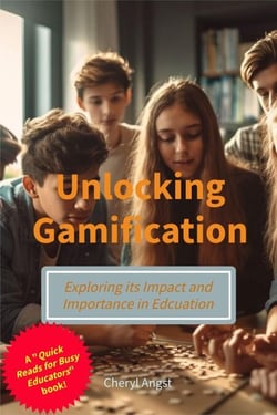 Unlocking Gamification - Exploring the Impact and Importance in Education - Quick Reads for Busy Educators