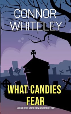 What Candies Fear: A Science Fiction Detective Mystery Short Story - Candy Detectives Sci-Fi Mysteries, #2