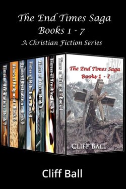 The End Times Saga Box Set: A Christian Fiction Series - The End Times Saga: Christian End Times Series, #10