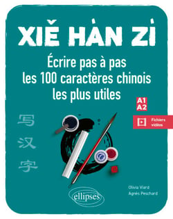 Xie Han Zi - Ecrire pas à pas les 100 caractères chinois les plus utiles (A1-A2) (débutant - faux débutant) (avec vidéos de démonstration)