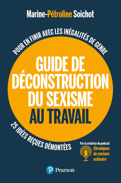 Guide de déconstruction du sexisme au travail - Pour en finir avec les inégalités de genre