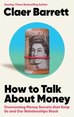 How to Talk About Money - Overcoming the Money Secrets that Keep Us and Our Relationships Stuck