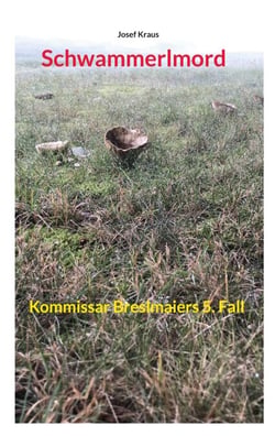Schwammerlmord - Kommissar Breslmaiers 5. Fall