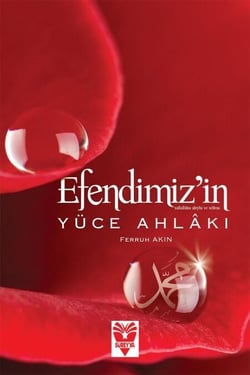Efendimiz’in Yüce Ahlakı