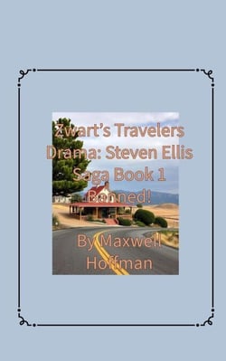 Zwart's Travelers' Drama: Steven Ellis Saga Book 1 Banned! - Zwart's Travelers' Drama: Steven Ellis Saga, #1